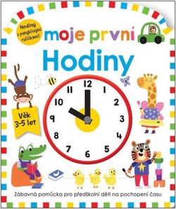 Moje první hodiny - zábavná pomůcka pro předškolní děti na pochopení času